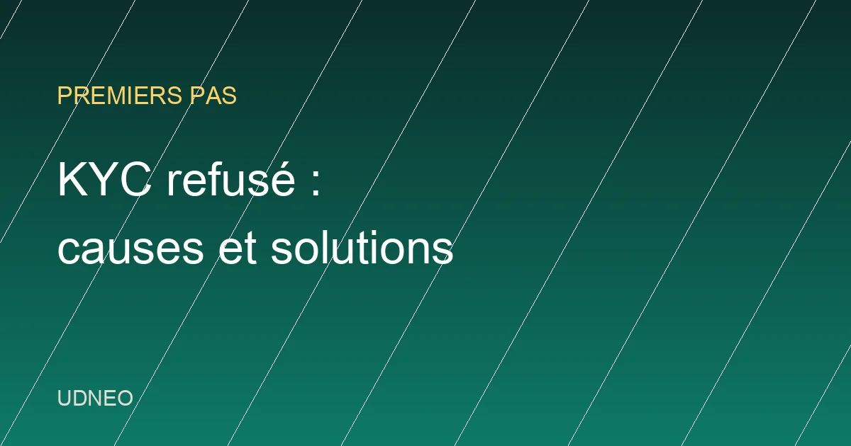 KYC refusé sur OKX ou Binance : causes et solutions