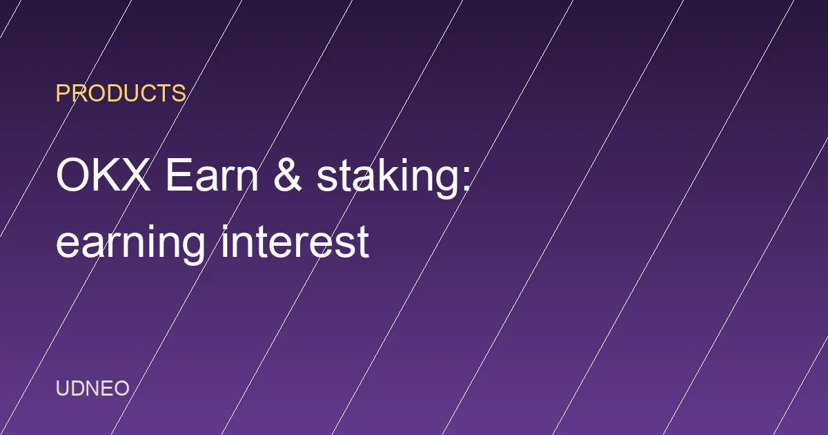 OKX Earn & Staking Guide (2026): Products, Returns and Risks