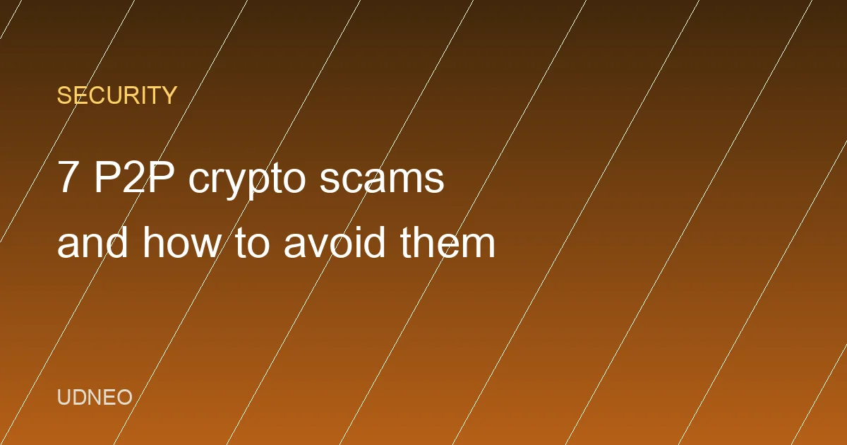 7 P2P Crypto Scams and How to Avoid Them
