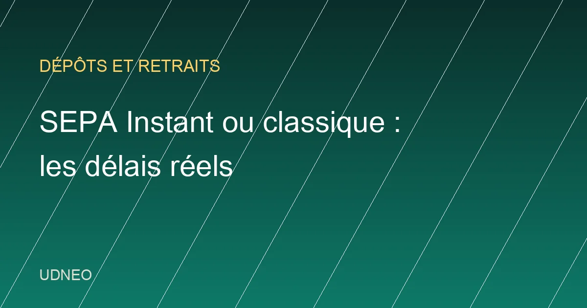 Comparaison des délais de règlement entre SEPA Instant et SEPA classique pour un dépôt crypto