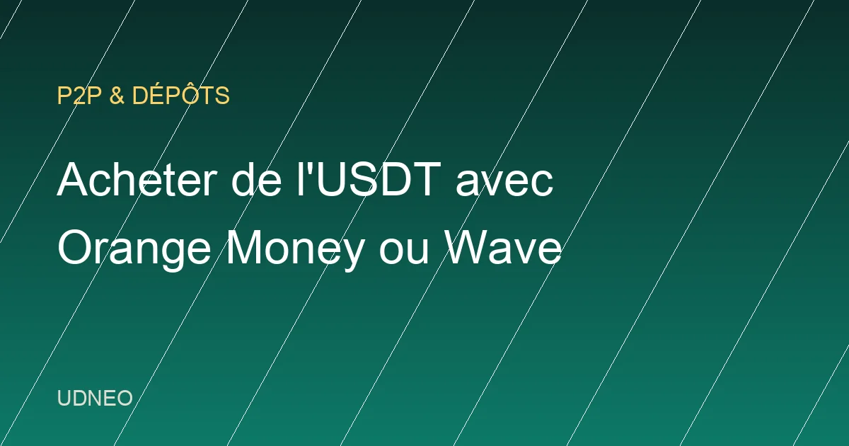 Acheter de l'USDT avec Orange Money ou Wave (2026)