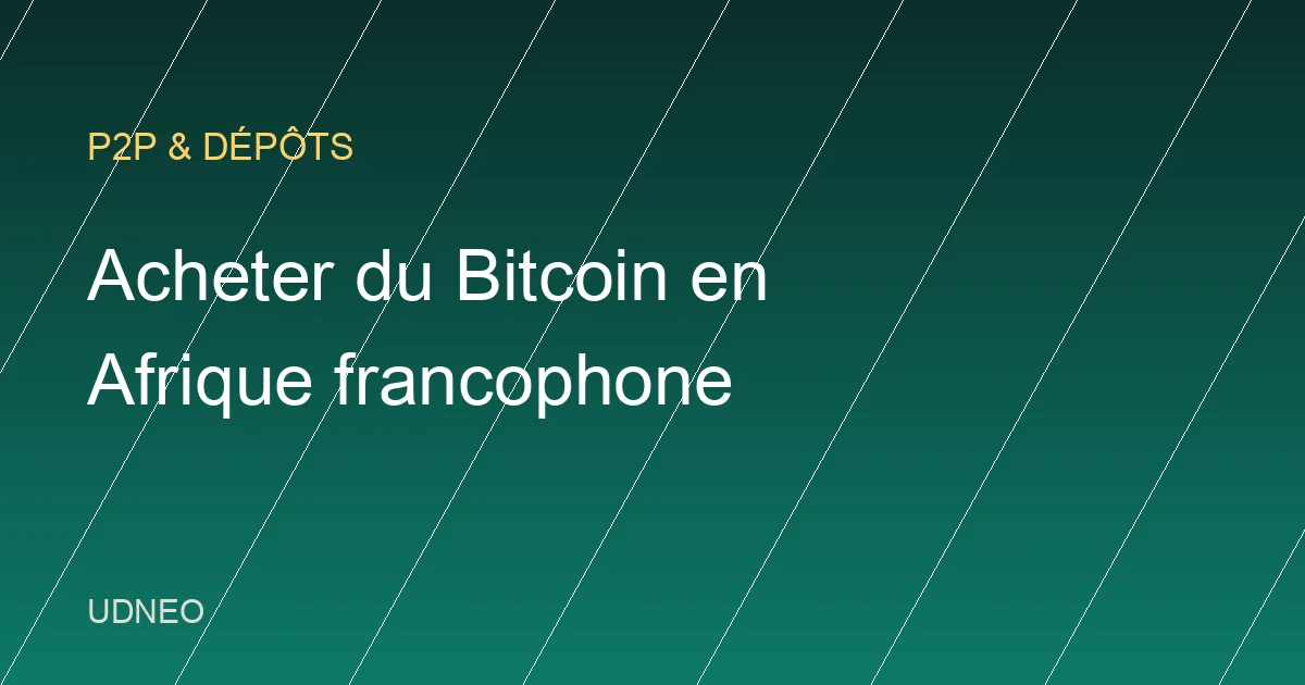 Acheter du Bitcoin en Afrique francophone (2026)
